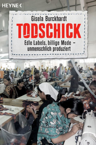 Todschick - Edle Labels, billige Mode - unmenschlich produziert