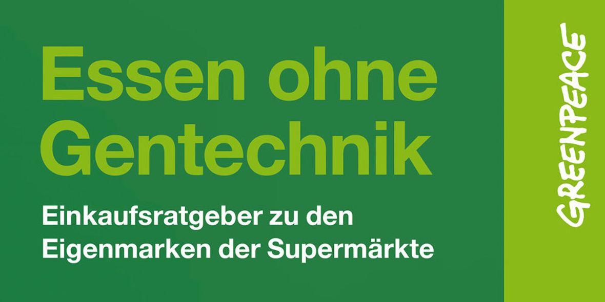 Neuer Greenpeace-Ratgeber "Essen ohne Gentechnik"