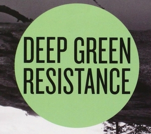 Deep Green Resistance. Strategien zur Rettung des Planeten