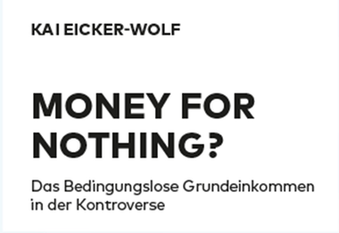 MONEY FOR NOTHING - Das Bedingungslose Grundeinkommen in der Kontroverse