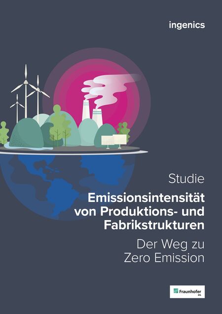 Emissionsintensität von Produktions- und Fabrikstrukturen – Der Weg zu Zero Emission