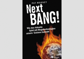 „Next BANG!" &#8232;Wie das riskante Spiel mit Megatechnologien unsere Existenz bedroht. 