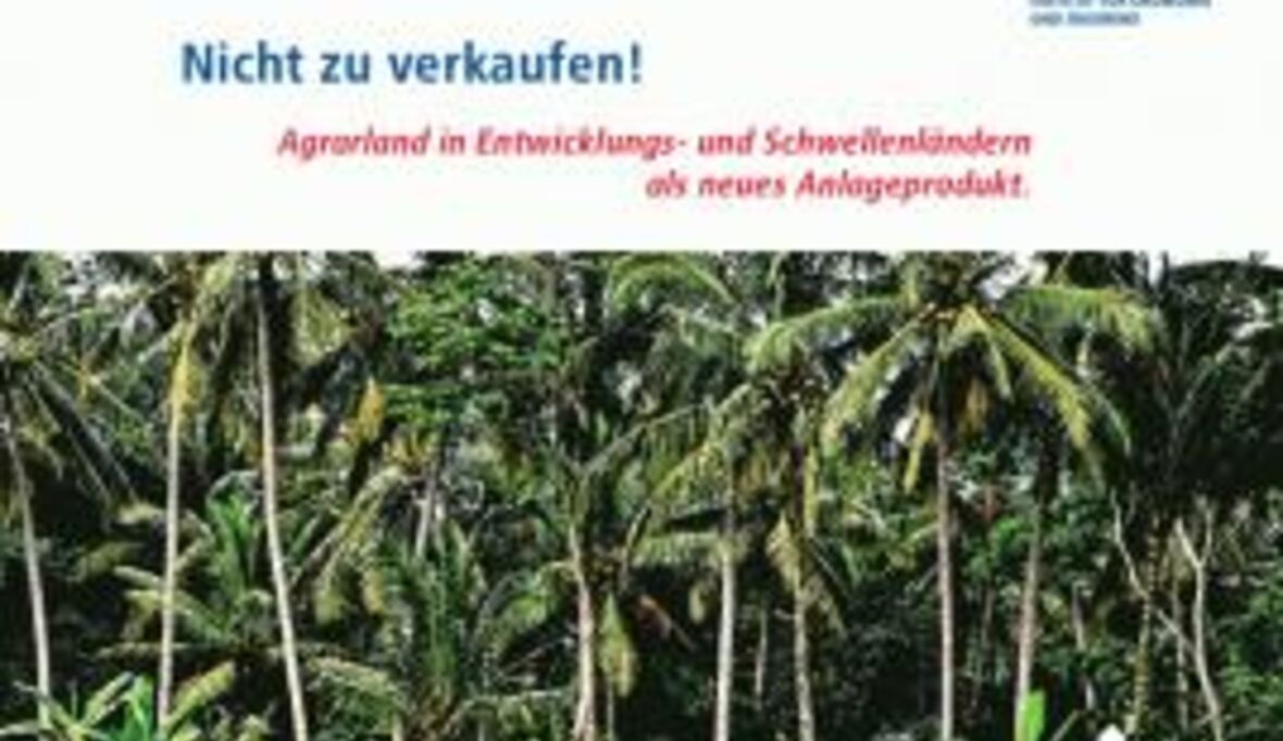 Nicht zu verkaufen. Agrarland in Entwicklungsländern als neues Anlageprodukt